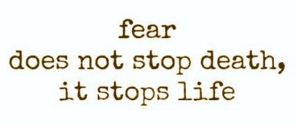 fear stops life